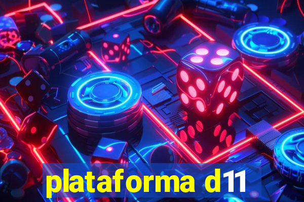 plataforma d11